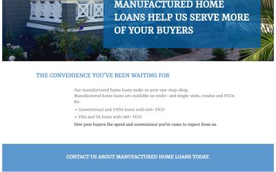 MANUFACTURED HOME LOANS HELP US SERVE MORE OF YOUR BUYERS